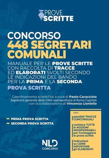 Concorso 448 segretari comunali. Manuale per le prove scritte con raccolta di tracce ed elaborati svolti secondo le indicazioni del bando per la prima e seconda prova scritta  - Libro Nld Concorsi 2022 | Libraccio.it
