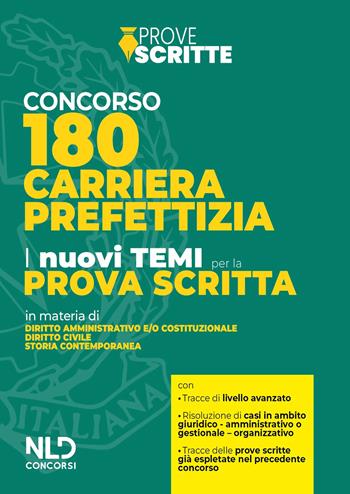 Concorso 180 Carriera Prefettizia. I Nuovi Temi Per La Prova Scritta  - Libro Nld Concorsi 2023 | Libraccio.it