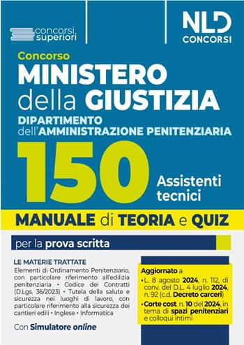 Concorso Ministero della Giustizia. 150 Assistenti tecnici per il Dipartimento dell'amministrazione penitenziaria 2024.  - Libro Nld Concorsi 2024, Concorsi superiori | Libraccio.it