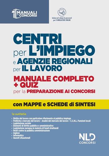 Centri per l'impiego e agenzie regionali per il lavoro. Manuale completo + quiz per la preparazione ai concorsi. Con software di simulazione  - Libro Nld Concorsi 2022, Concorsi enti locali | Libraccio.it