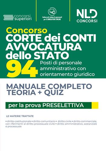 Concorso Corte dei Conti, Avvocatura dello Stato. 94 posti di personale amministrativo con orientamento giuridico. Manuale completo teoria + quiz per la prova preselettiva.  - Libro Nld Concorsi 2022, Concorsi superiori | Libraccio.it