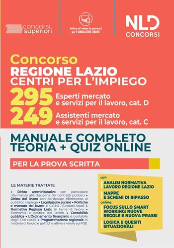 Concorso regione Lazio Centri per l'impiego. 295 esperti mercato e servizi per il lavoro cat. D, 249 assistenti mercato e servizi per il lavoro cat. C. Manuale completo per la prova scritta.  - Libro Nld Concorsi 2022 | Libraccio.it
