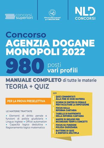 Concorso Agenzia Dogane Monopoli 2022. 980 posti vari profili. Manuale completo per la prova preselettiva. Con software di simulazione  - Libro Nld Concorsi 2022, Concorsi superiori | Libraccio.it