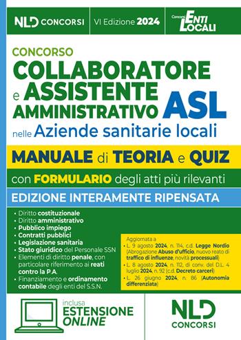 Concorso assistente amministrativo nelle Aziende sanitarie locali ASL. Manuale per la preparazione ai concorsi con teoria e quiz e formulario degli atti. Con estensione online  - Libro Nld Concorsi 2024 | Libraccio.it
