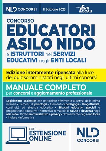 Concorso educatori asilo nido e istruttori nei servizi educativi negli enti locali. Manuale completo per il concorso per per l'aggiornamento professionale  - Libro Nld Concorsi 2023 | Libraccio.it