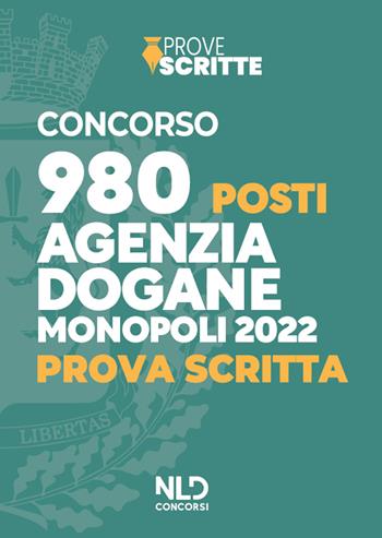 Concorso 980 posti Agenzia delle Dogane Accise e Monopoli 2022. Prova scritta. Nuova ediz. Con software di simulazione  - Libro Nld Concorsi 2022 | Libraccio.it