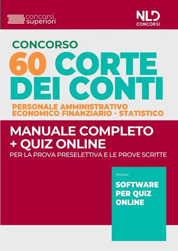 Concorso Corte dei Conti 60 posti. Personale amministrativo, economico finanziario, statistico. Manuale completo + quiz online.  - Libro Nld Concorsi 2022 | Libraccio.it