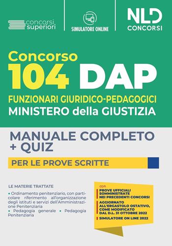 Concorso DAP 104 posti funzionari giuridico-pedagogici. Manuale completo per le prove scritte. Con software di simulazione  - Libro Nld Concorsi 2022 | Libraccio.it