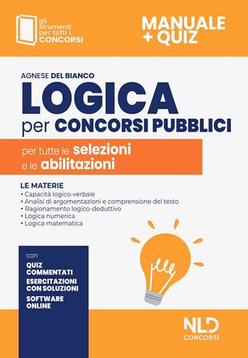 Logica per concorsi pubblici. Per tutte le selezioni e le abilitazioni. Con software di simulazione - Agnese Del Bianco - Libro Nld Concorsi 2022 | Libraccio.it