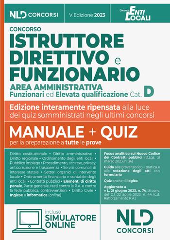 Istruttore direttivo e funzionario area amministrativa. Enti locali, categoria D. Manuale completo + quiz per la preparazione al concorso. Nuova ediz.  - Libro Nld Concorsi 2023 | Libraccio.it