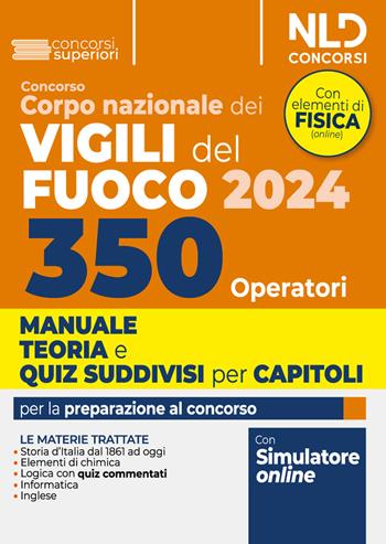 Concorso 350 operatori Corpo Vigili del fuoco 2024. Manuale con teoria + quiz suddivisi capitolo per capitolo. Con software di simulazione  - Libro Nld Concorsi 2024 | Libraccio.it