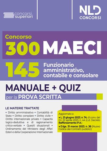 300 Ministero degli Affari Esteri e della Cooperazione Internazionale (MAECI). Manuale completo + Quiz per la prova scritta per 145 funzionario amministrativo, contabile e consolare  - Libro Nld Concorsi 2023 | Libraccio.it