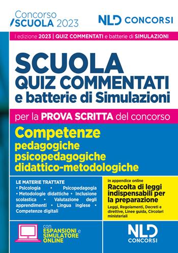 Concorso scuola 2023. Quiz commentati e batterie di simulazioni di concorso per la prova scritta. Con espansioni online. Con simulatore online  - Libro Nld Concorsi 2023 | Libraccio.it