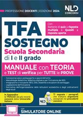 TFA. Docenti di sostegno scuola secondaria di I e II grado. Manuale di preparazione con teoria, quesiti e test. Teoria + Quiz + Tracce per tutte le prove. Nuova ediz.