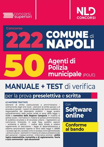 Concorso 222 posti Comune di Napoli: manuale per 50 unità con il profilo di agente di polizia municipale (Cod. POL/C)  - Libro Nld Concorsi 2023 | Libraccio.it