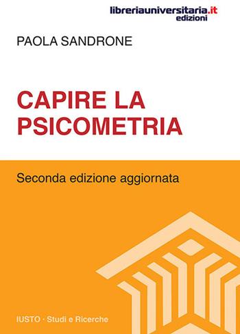 Capire la psicometria. Nuova ediz. - Paola Sandrone - Libro libreriauniversitaria.it 2018, Iusto. Studi e ricerche | Libraccio.it