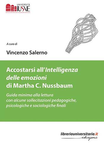 Accostarsi all'«Intelligenza delle emozioni» di Martha C. Nussbaum. Guida minima alla lettura con alcune sollecitazioni pedagogiche, psicologiche e sociologiche finali  - Libro libreriauniversitaria.it 2018, Pedagogia, cultura e società | Libraccio.it