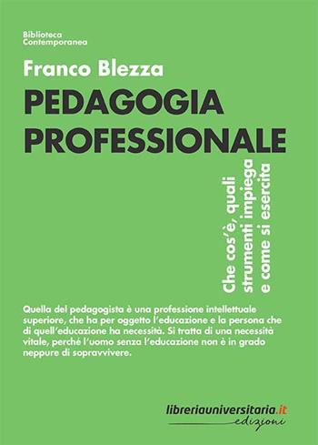 Pedagogia professionale. Che cos'è, quali strumenti impiega e come si esercita - Franco Blezza - Libro libreriauniversitaria.it 2018, Biblioteca contemporanea | Libraccio.it