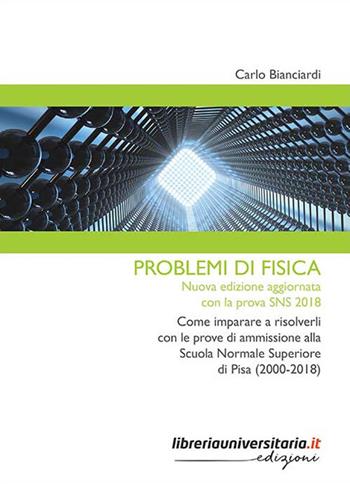 Problemi di fisica - Carlo Bianciardi - Libro libreriauniversitaria.it 2019, Strumenti | Libraccio.it