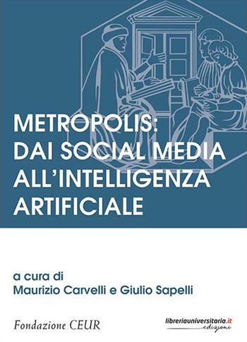 Metropolis: dai social media all'intelligenza artificiale  - Libro libreriauniversitaria.it 2019, Ceur | Libraccio.it
