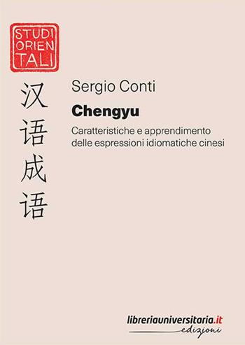 Chengyu. Caratteristiche e apprendimento delle espressioni idiomatiche cinesi - Sergio Conti - Libro libreriauniversitaria.it 2019, Studi orientali | Libraccio.it