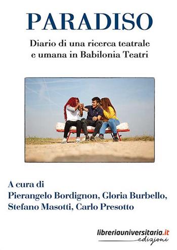 Paradiso. Diario di una ricerca teatrale e umana in Babilonia Teatri  - Libro libreriauniversitaria.it 2019 | Libraccio.it