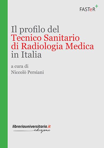 Il profilo del tecnico sanitario di radiologia medica in Italia - Niccolò Persiani - Libro libreriauniversitaria.it 2019 | Libraccio.it