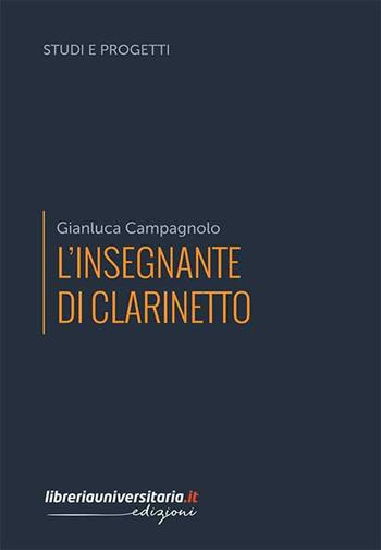 L' insegnante di clarinetto - Gianluca Campagnolo - Libro libreriauniversitaria.it 2019, Studi e progetti | Libraccio.it