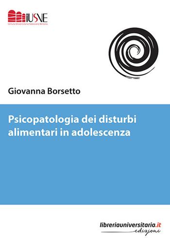 Psicopatologia dei disturbi alimentari in adolescenza - Giovanna Borsetto - Libro libreriauniversitaria.it 2019, Psicologia ed educazione | Libraccio.it