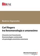 Carl Rogers tra fenomenologia e umanesimo. L'incontro tra il movimento fenomenologico-esistenziale e la psicologia umanistica americana