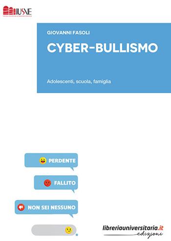Cyber-bullismo. Adolescenti, scuola, famiglia - Giovanni Fasoli - Libro libreriauniversitaria.it 2019, Strumenti e eserciziari | Libraccio.it