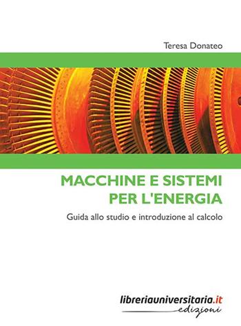 Macchine e sistemi per l'energia. Guida allo studio e introduzione al calcolo - Teresa Donateo - Libro libreriauniversitaria.it 2020, Strumenti | Libraccio.it