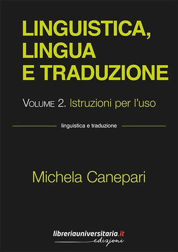 Linguistica, lingua e traduzione. Vol. 2: Istruzioni per l'uso. - Michela Canepari - Libro libreriauniversitaria.it 2020, Linguistica e traduzione | Libraccio.it