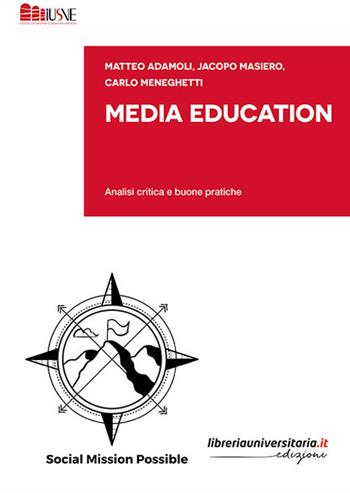 Media Education. Analisi critica e buone pratiche - Matteo Adamoli, Jacopo Masiero, Carlo Meneghetti - Libro libreriauniversitaria.it 2020, Strumenti e eserciziari | Libraccio.it