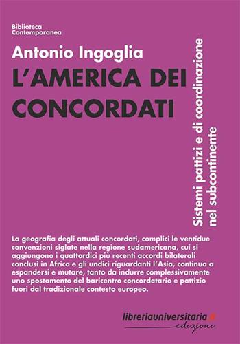 L' America dei concordati. Sistemi pattizi e di coordinazione nel subcontinente - Antonio Ingoglia - Libro libreriauniversitaria.it 2020, Biblioteca contemporanea | Libraccio.it