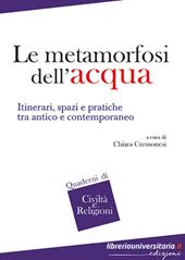 Le metamorfosi dell'acqua. Itinerari, spazi e pratiche tra antico e contemporaneo