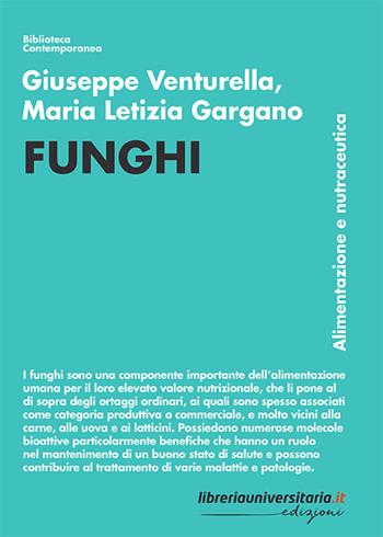 Funghi. Alimentazione e nutraceutica - Giuseppe Venturella, Maria Letizia Gargano - Libro libreriauniversitaria.it 2020, Biblioteca contemporanea | Libraccio.it