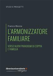 L' armonizzatore familiare. Verso nuovi paradigmi di coppia e famiglia