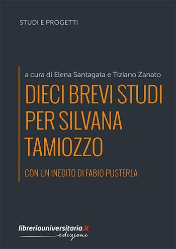 Dieci brevi studi per Silvana Tamiozzo  - Libro libreriauniversitaria.it 2020, Studi e progetti | Libraccio.it