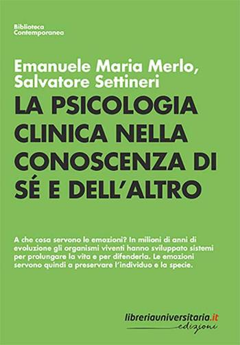 La psicologia clinica nella conoscenza di sé e dell'altro - Emanuele Maria Merlo, Salvatore Settineri - Libro libreriauniversitaria.it 2020, Biblioteca contemporanea | Libraccio.it