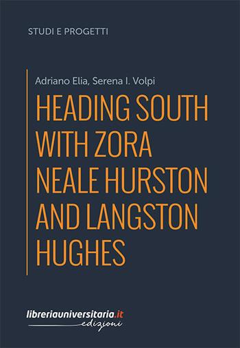 Heading South with Zora Neale Hurston and Langston Hughes - Adriano Elia, Serena I. Volpi - Libro libreriauniversitaria.it 2021, Studi e progetti | Libraccio.it