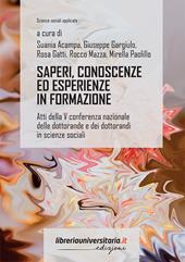 Saperi, conoscenze ed esperienze in formazione. Atti della V conferenza nazionale delle dottorande e dei dottorandi in scienze sociali