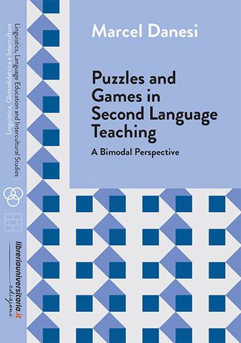 Puzzles and games in second language teaching. A bimodal perspective - Marcel Danesi - Libro libreriauniversitaria.it 2021, Linguistica, Glottodidattica e Intercultura | Libraccio.it
