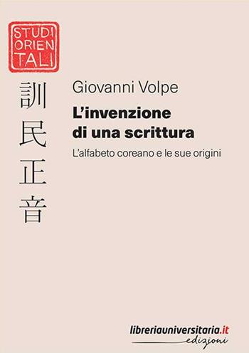 L' invenzione di una scrittura. L'alfabeto coreano e le sue origini - Giovanni Volpe - Libro libreriauniversitaria.it 2021, Studi orientali | Libraccio.it