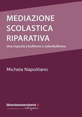 Mediazione scolastica riparativa. Una risposta a bullismo e cyberbullismo