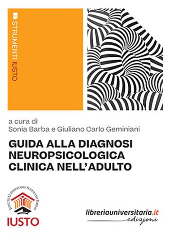 Guida alla diagnosi neuropsicologica clinica nell'adulto - Sonia Barba, Giuliano Carlo Geminiani - Libro libreriauniversitaria.it 2021, Strumenti | Libraccio.it