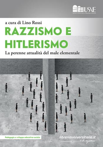 Razzismo e hitlerismo. La perenne attualità del male elementale  - Libro libreriauniversitaria.it 2022, Pedagogia, cultura e società | Libraccio.it