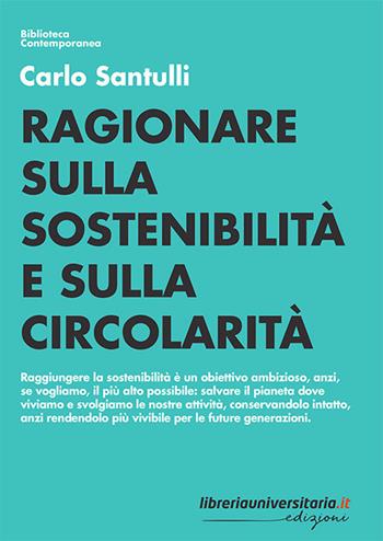 Ragionare sulla sostenibilità e sulla circolarità - Carlo Santulli - Libro libreriauniversitaria.it 2022, Biblioteca contemporanea | Libraccio.it