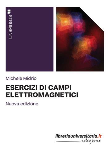 Esercizi di campi elettromagnetici - Michele Midrio - Libro libreriauniversitaria.it 2022, Strumenti | Libraccio.it