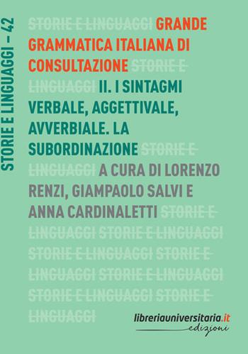 Grande grammatica italiana di consultazione. Vol. 2: I sintagmi verbale, aggettivale, avverbiale. La subordinazione.  - Libro libreriauniversitaria.it 2022, Storie e linguaggi | Libraccio.it